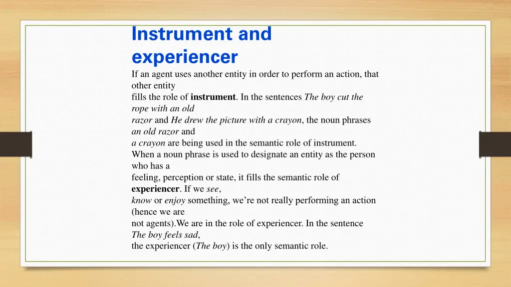 instrument and experiencer if an agent uses