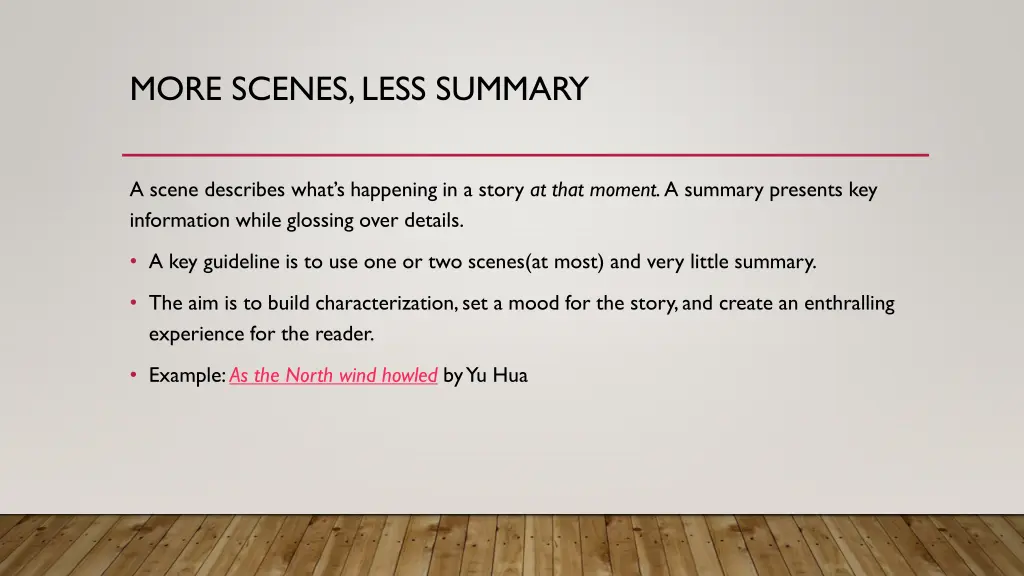 more scenes less summary