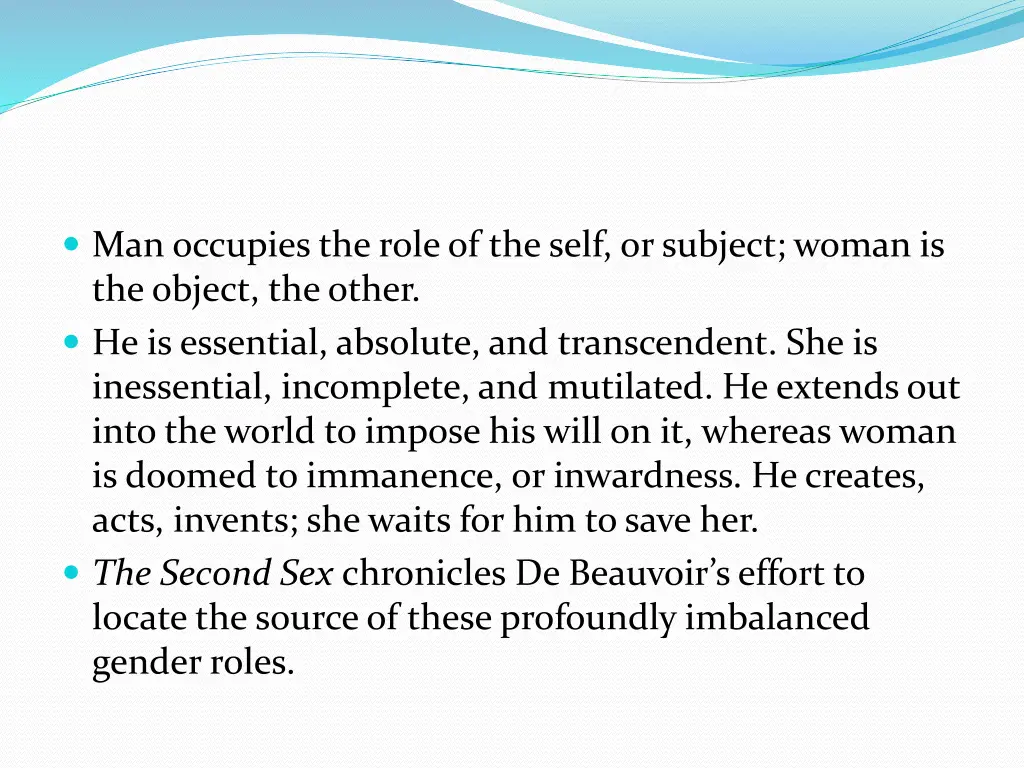 man occupies the role of the self or subject