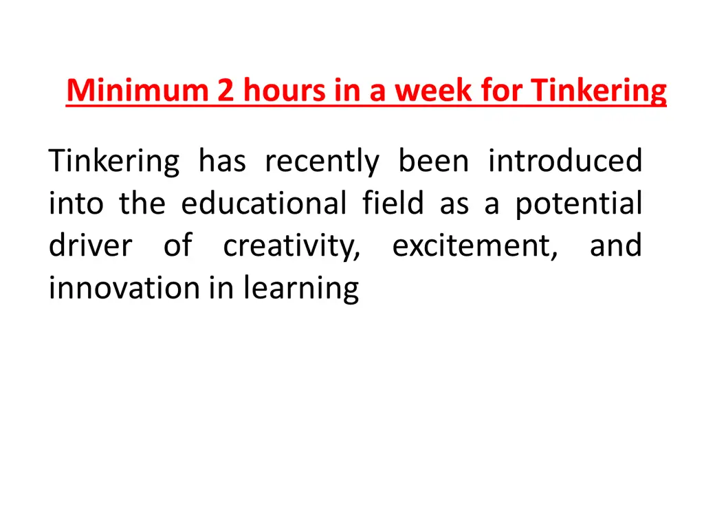 minimum 2 hours in a week for tinkering