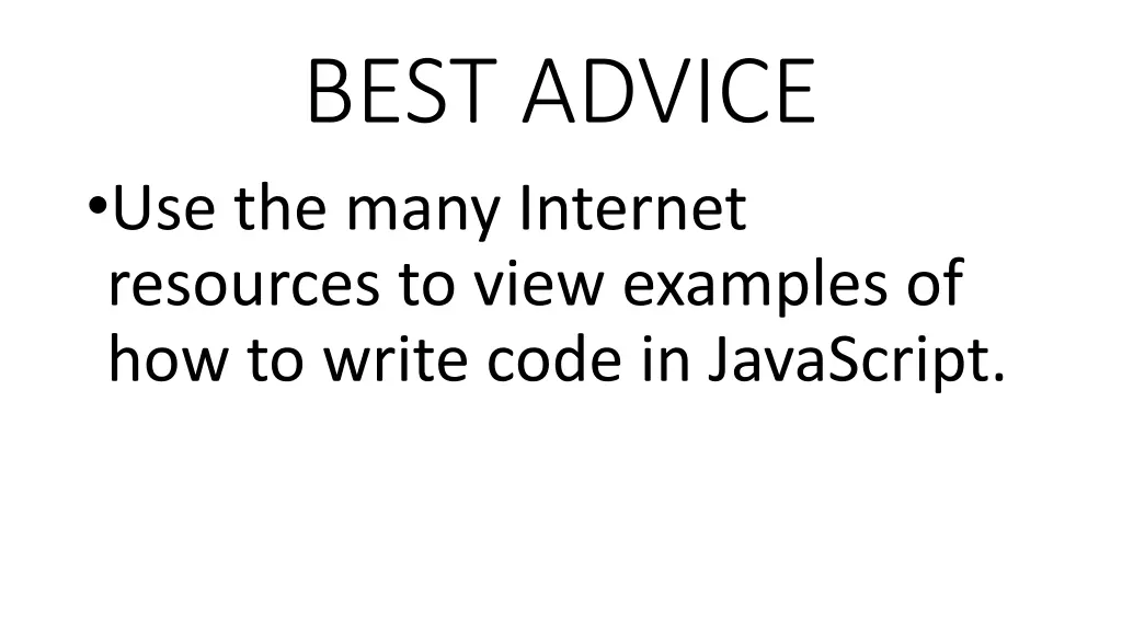 best advice use the many internet resources