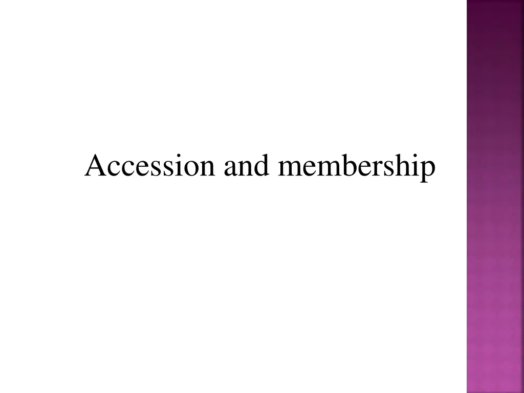 accession and membership