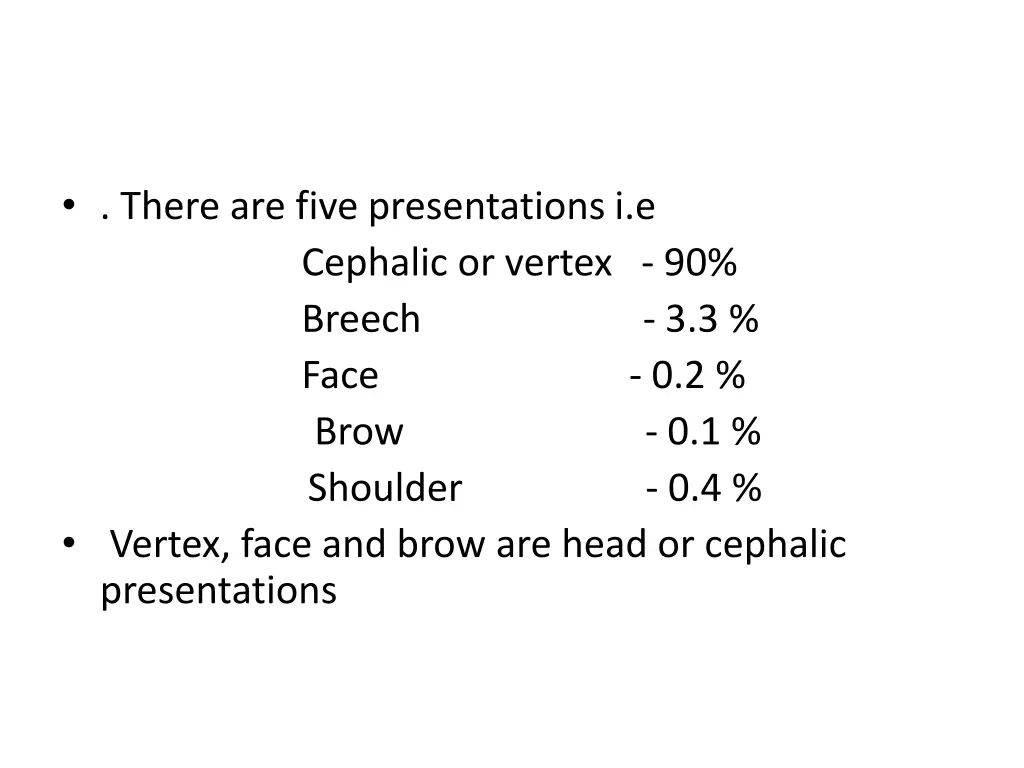 there are five presentations i e cephalic