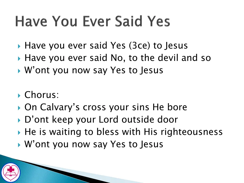 have you ever said yes 3ce to jesus have you ever