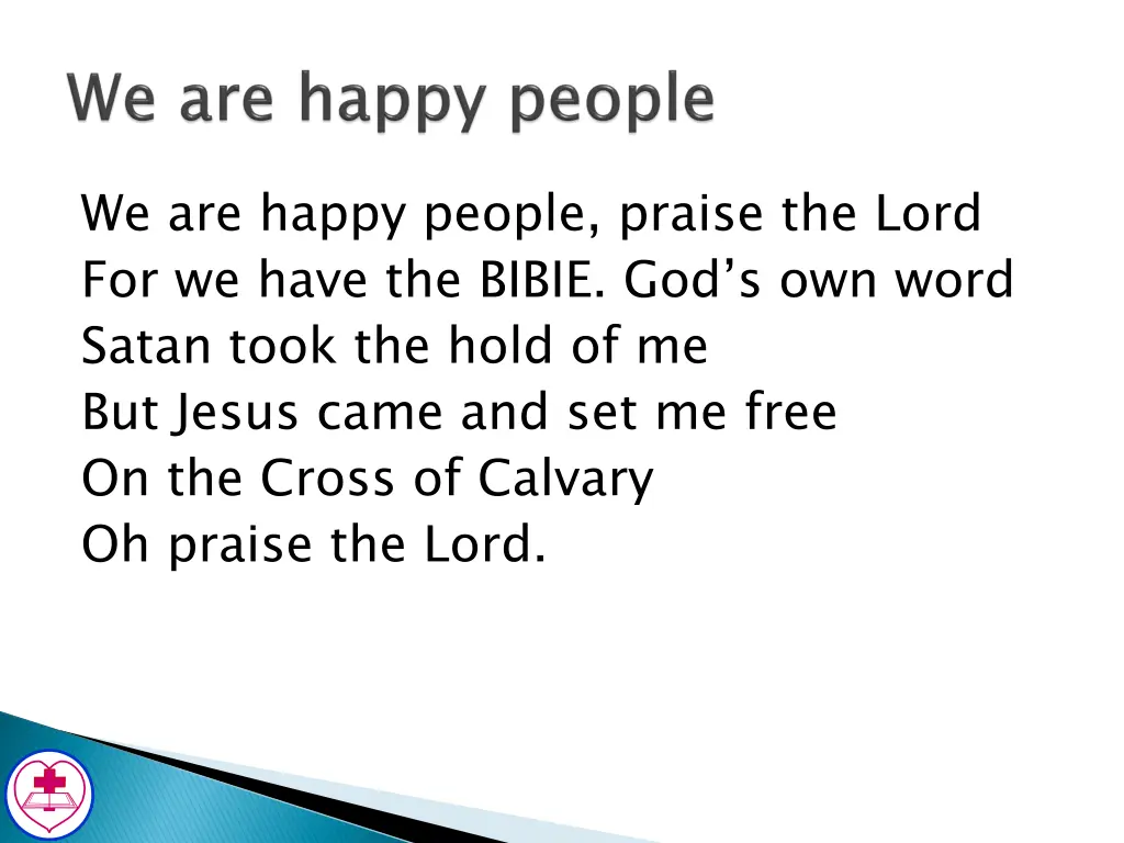 we are happy people praise the lord for we have 1