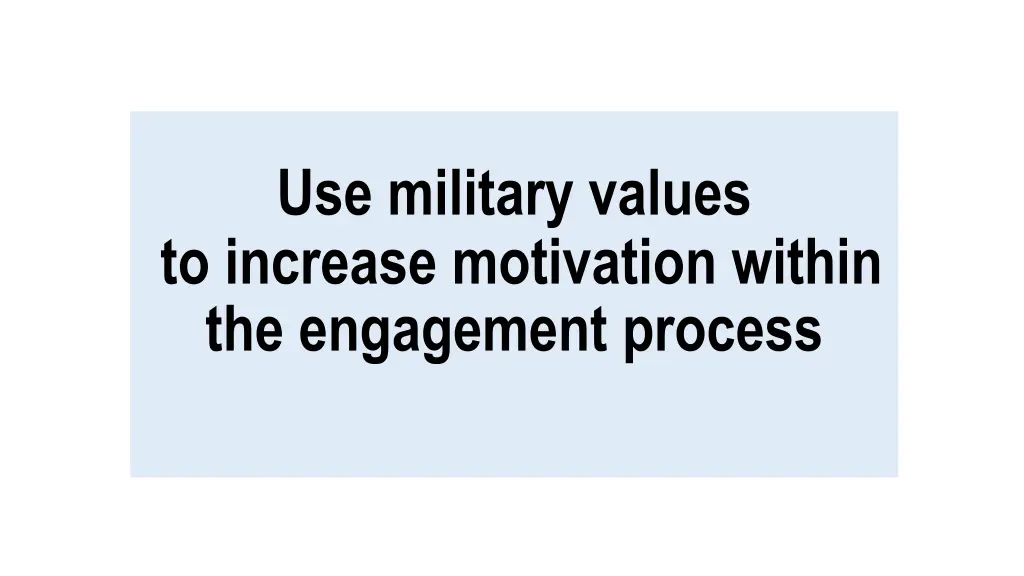 use military values to increase motivation within