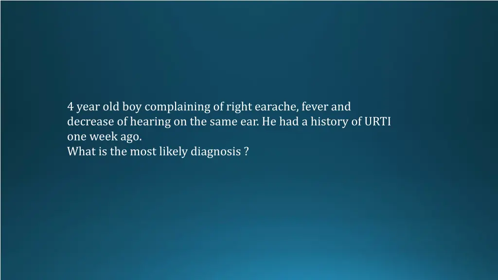 4 year old boy complaining of right earache fever