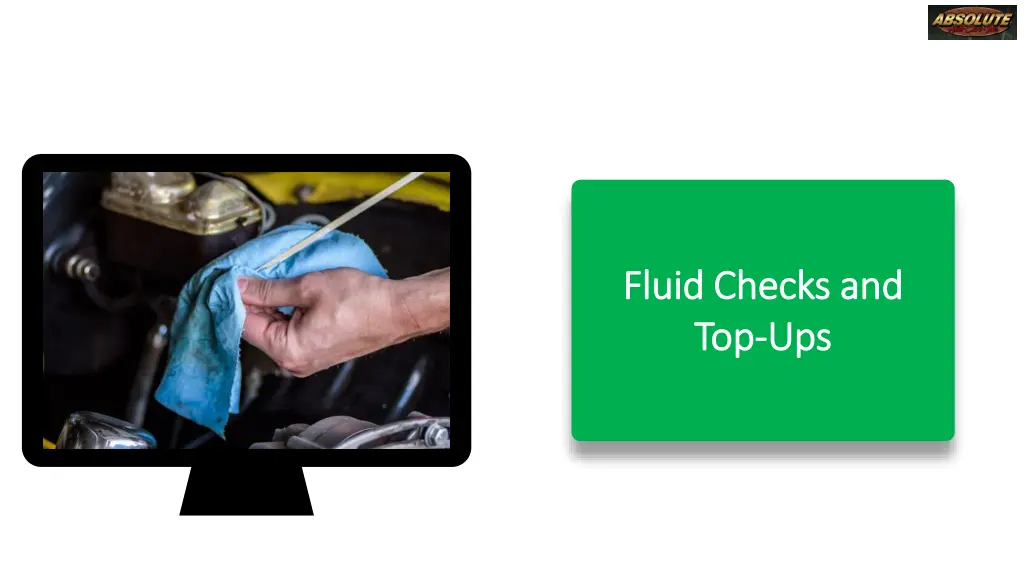 fluid checks and fluid checks and top top ups ups