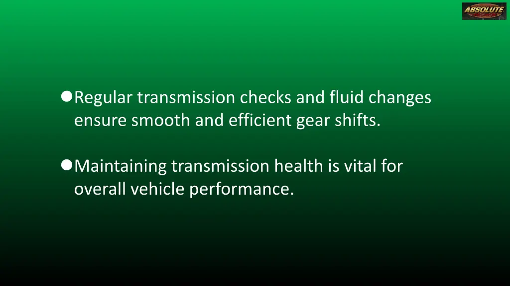 regular transmission checks and fluid changes