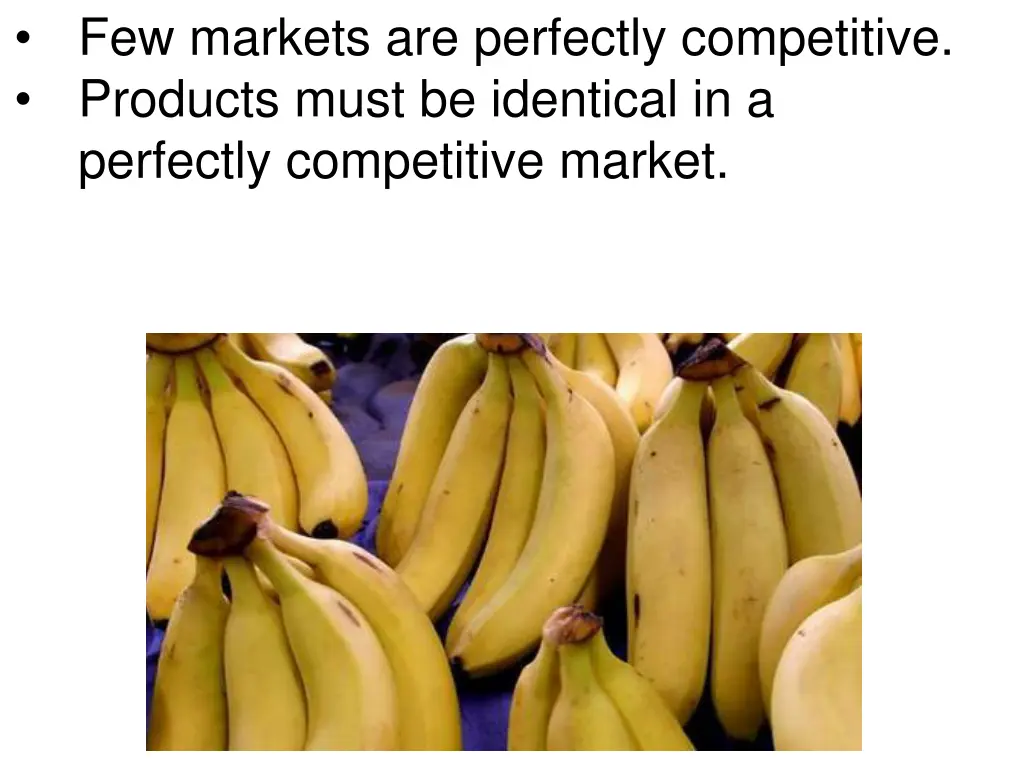 few markets are perfectly competitive products