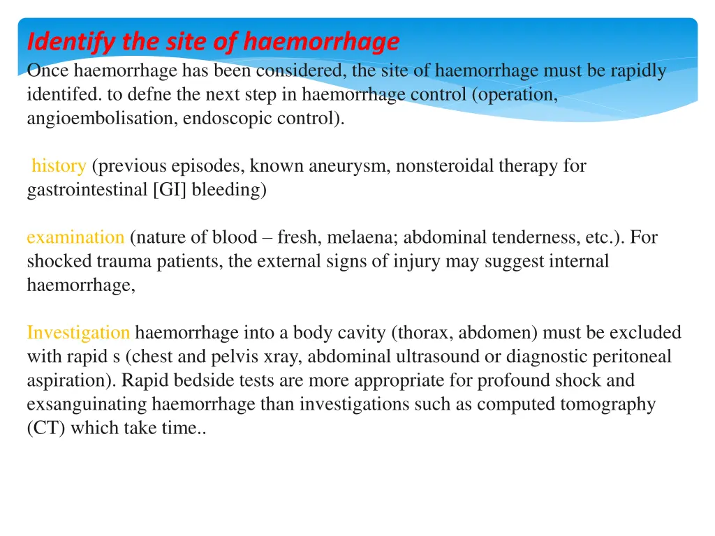 identify the site of haemorrhage once haemorrhage