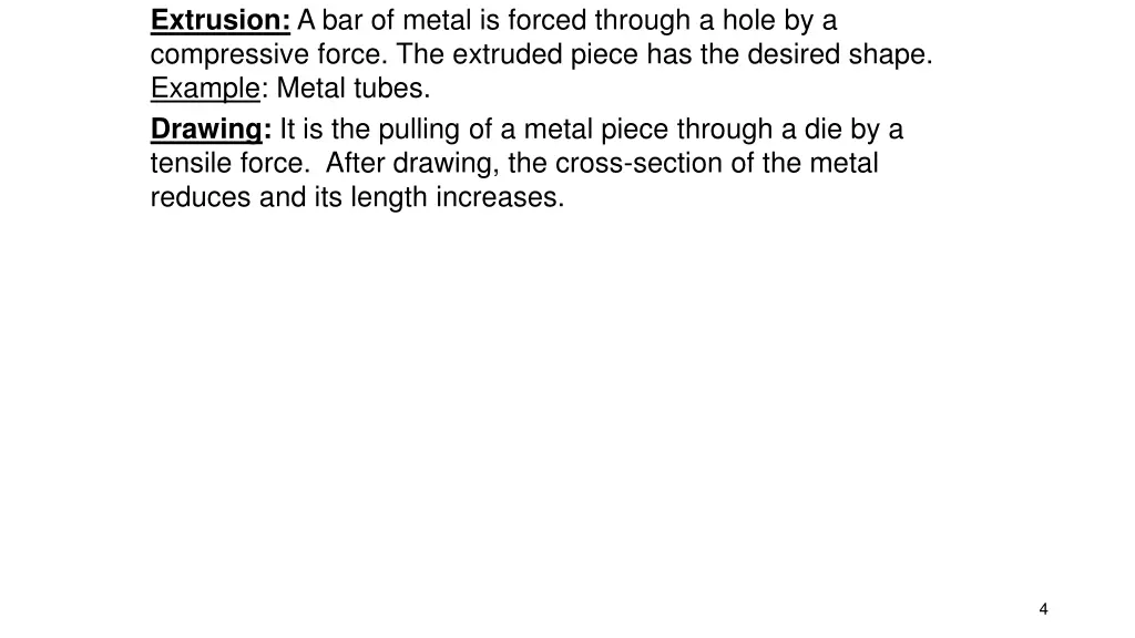 extrusion a bar of metal is forced through a hole