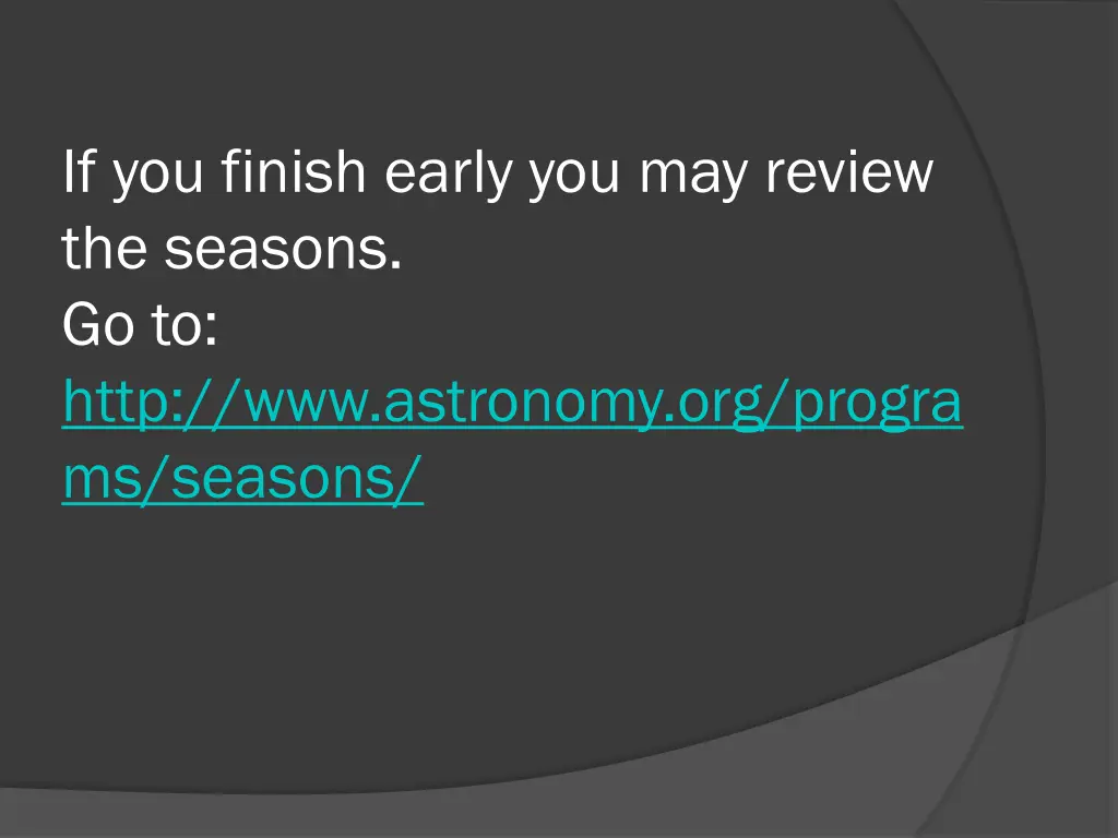 if you finish early you may review the seasons