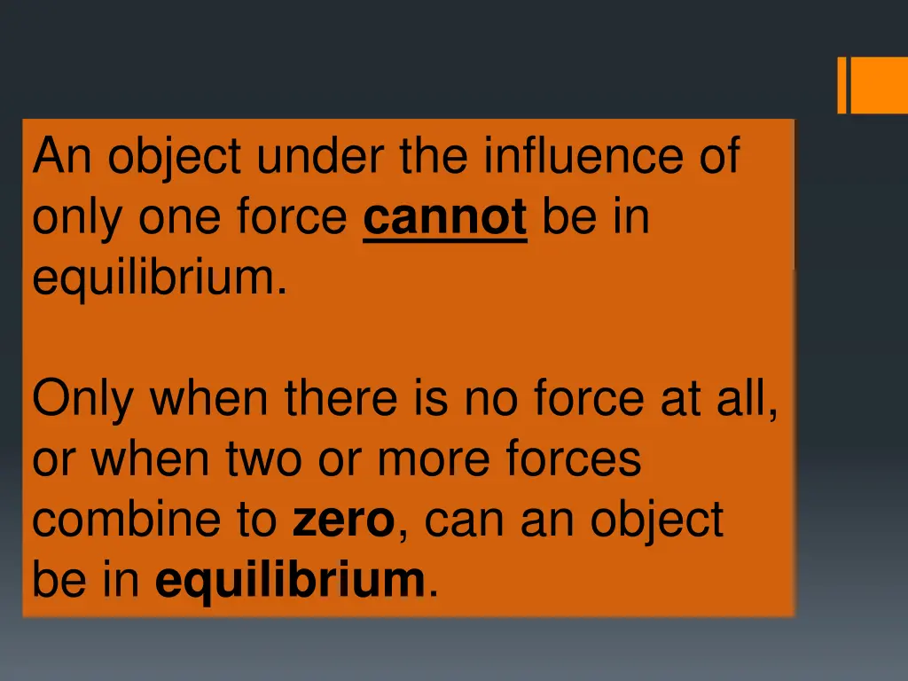 an object under the influence of only one force