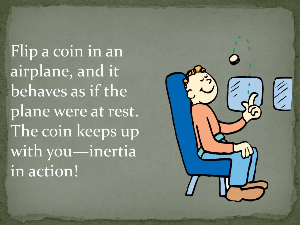 flip a coin in an airplane and it behaves