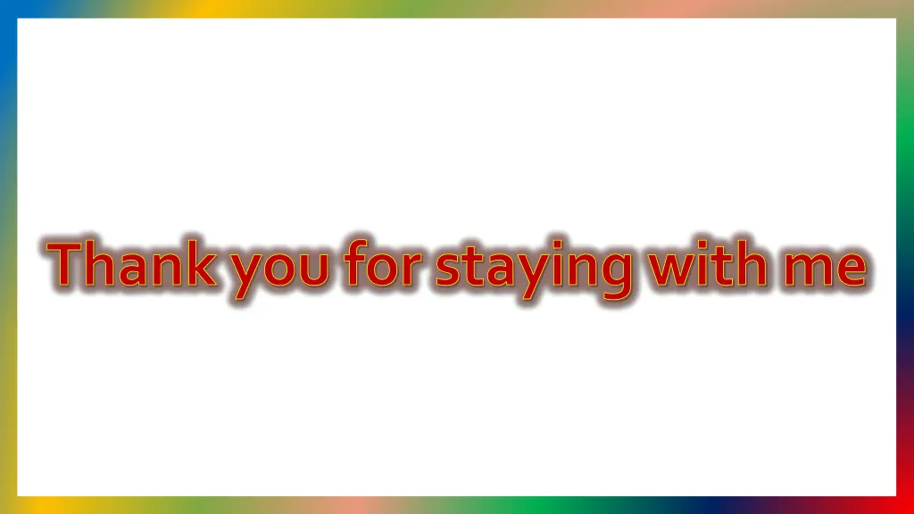 thank you for staying with me