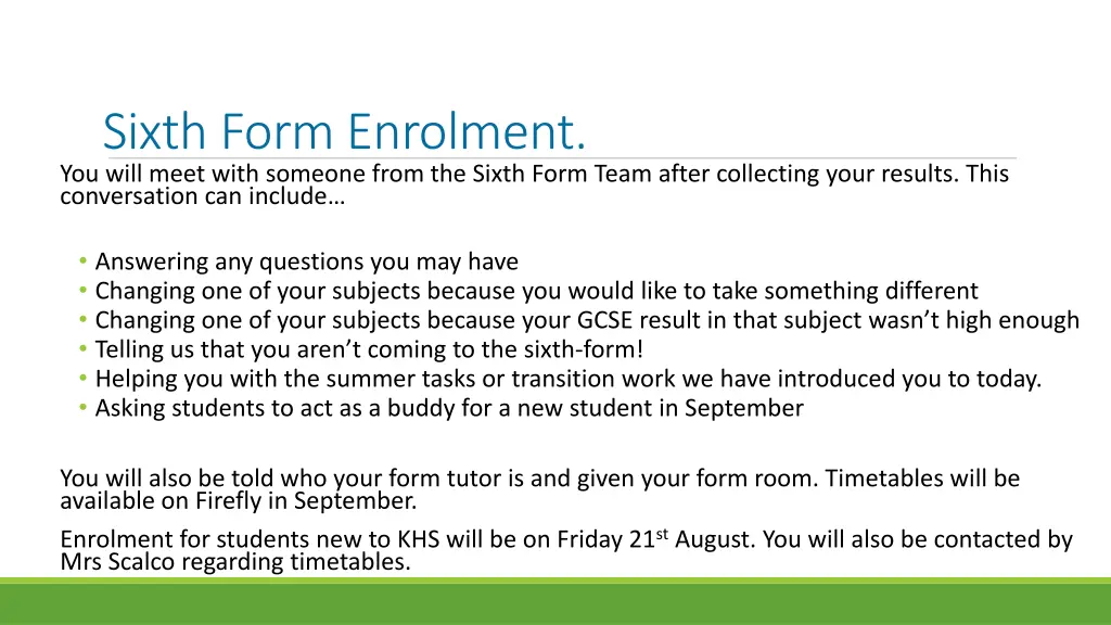 sixth form enrolment you will meet with someone