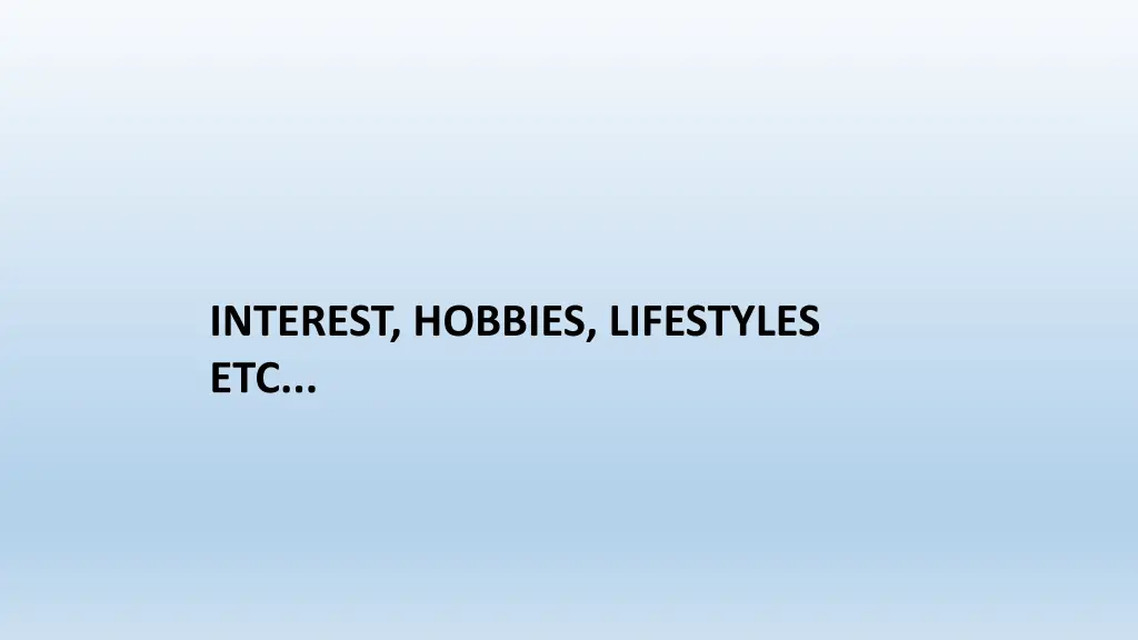 interest hobbies lifestyles etc