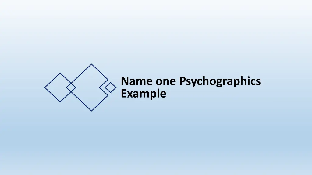 name one psychographics example