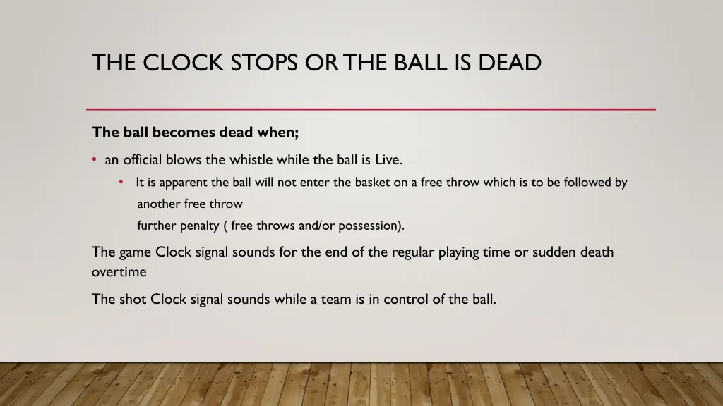 the clock stops or the ball is dead