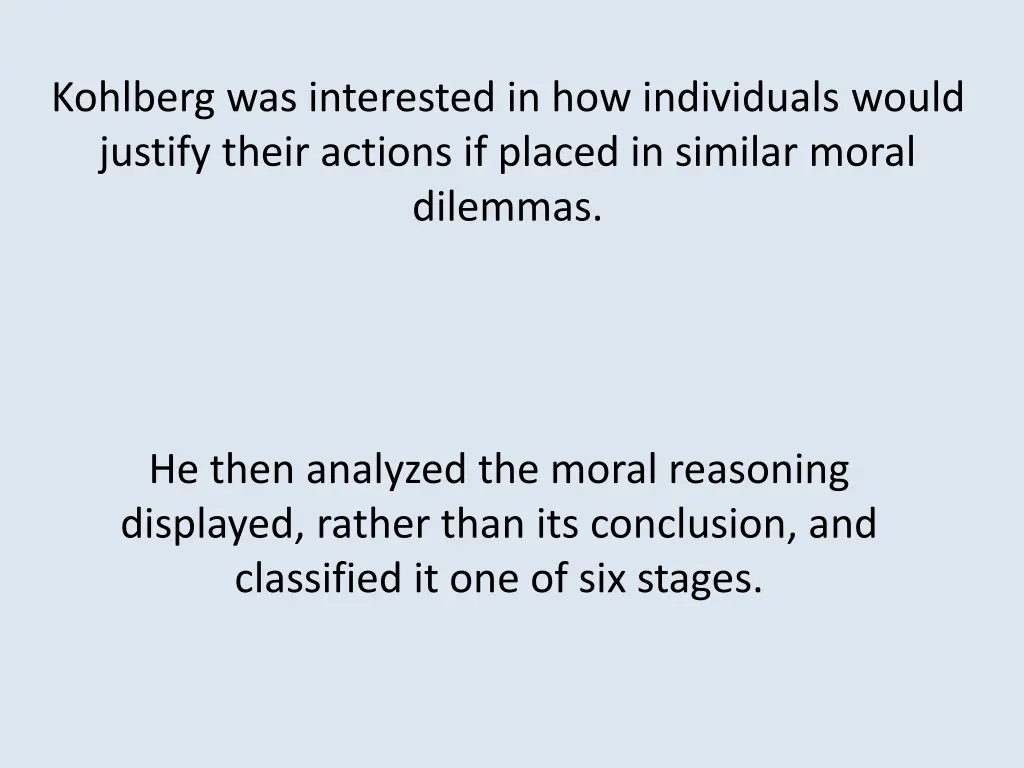 kohlberg was interested in how individuals would