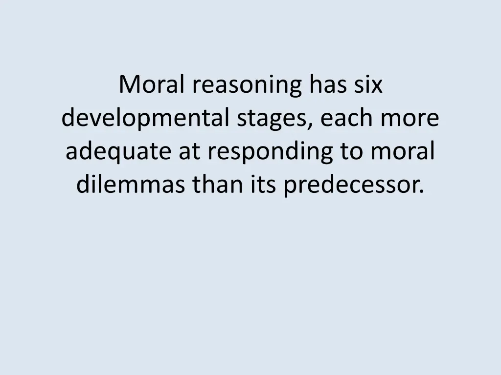 moral reasoning has six developmental stages each