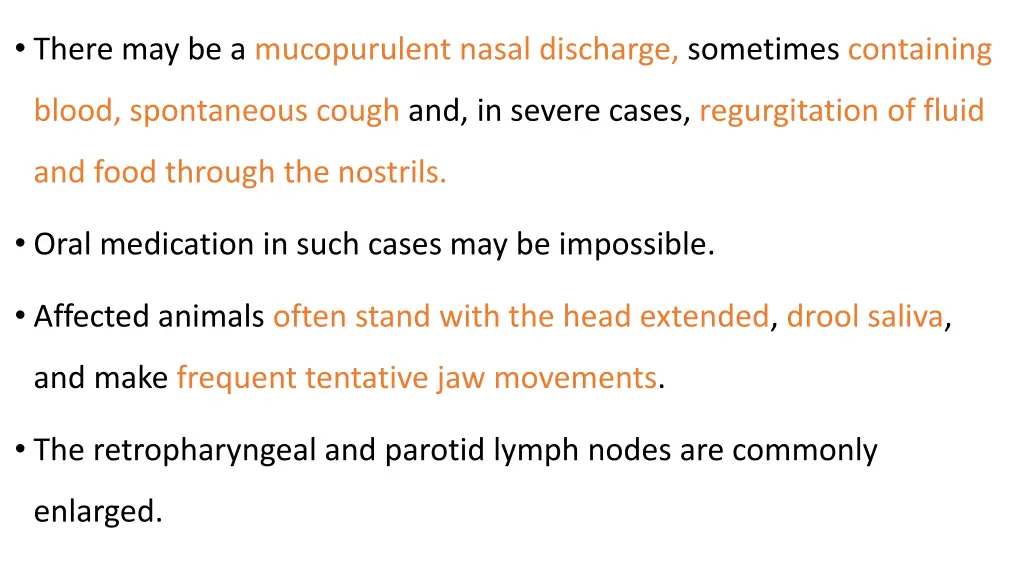 there may be a mucopurulent nasal discharge