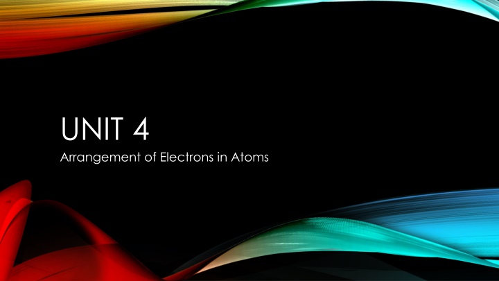 unit 4 arrangement of electrons in atoms