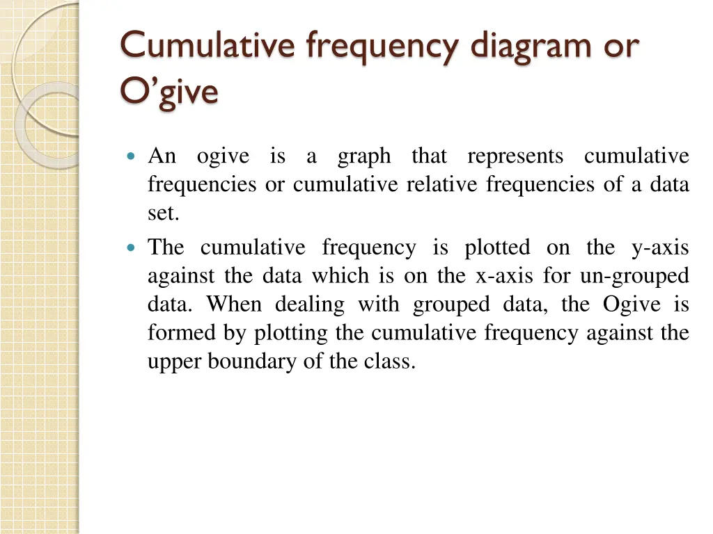 cumulative frequency diagram or o give