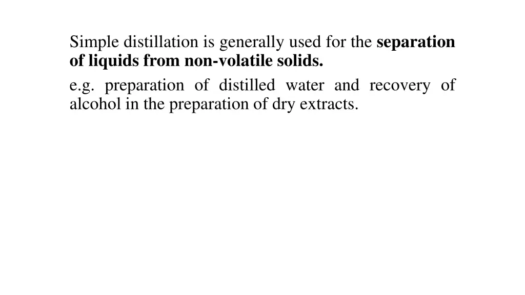 simple distillation is generally used