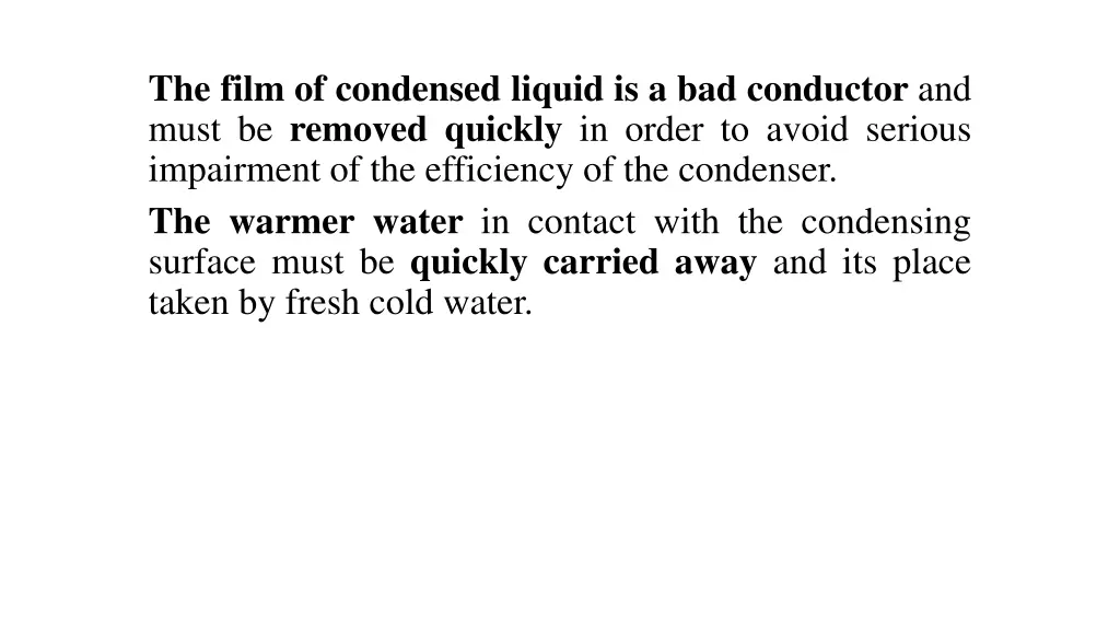 the film of condensed liquid is a bad conductor