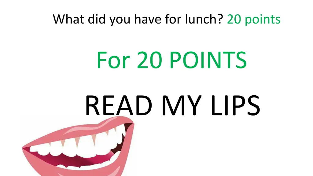 what did you have for lunch 20 points