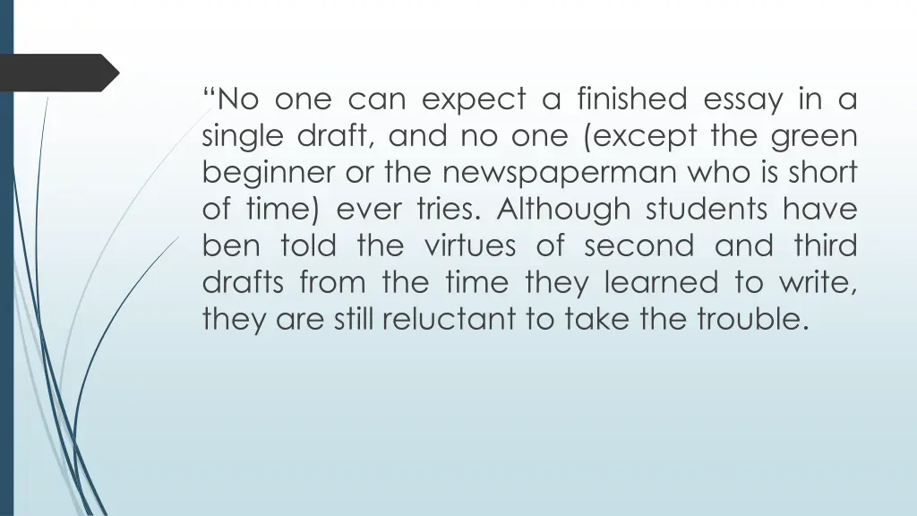 no one can expect a finished essay in a single