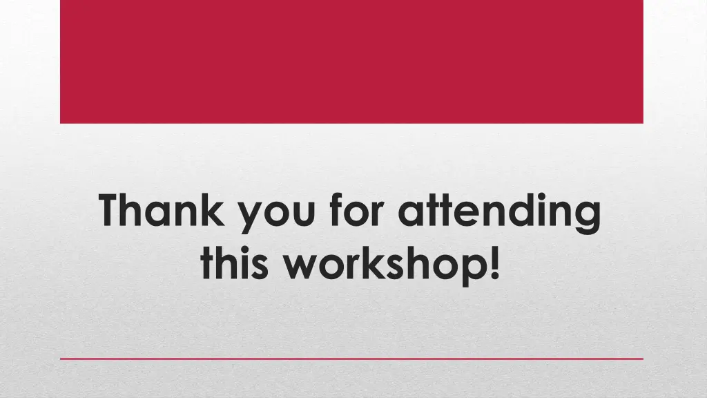 thank you for attending this workshop