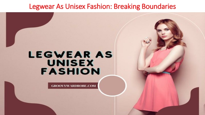 legwear as unisex fashion breaking boundaries