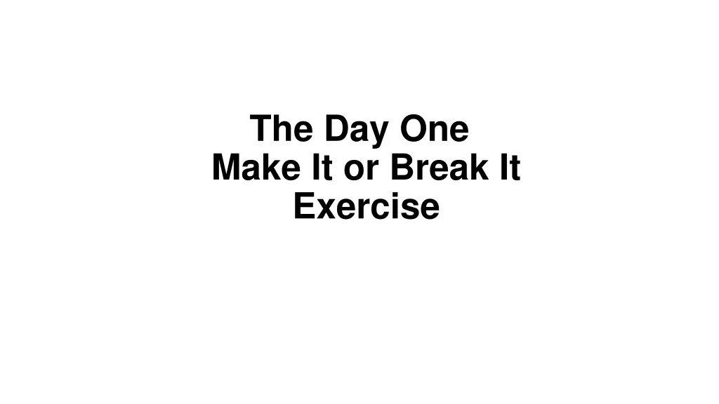 the day one make it or break it exercise