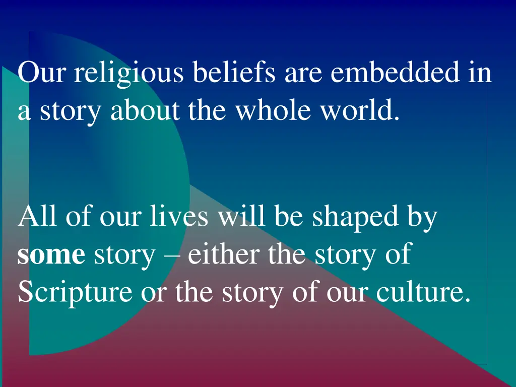 our religious beliefs are embedded in a story