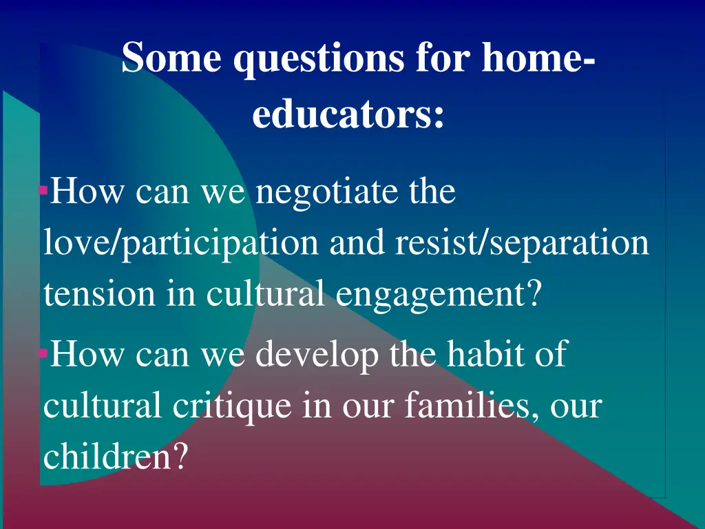 some questions for home educators