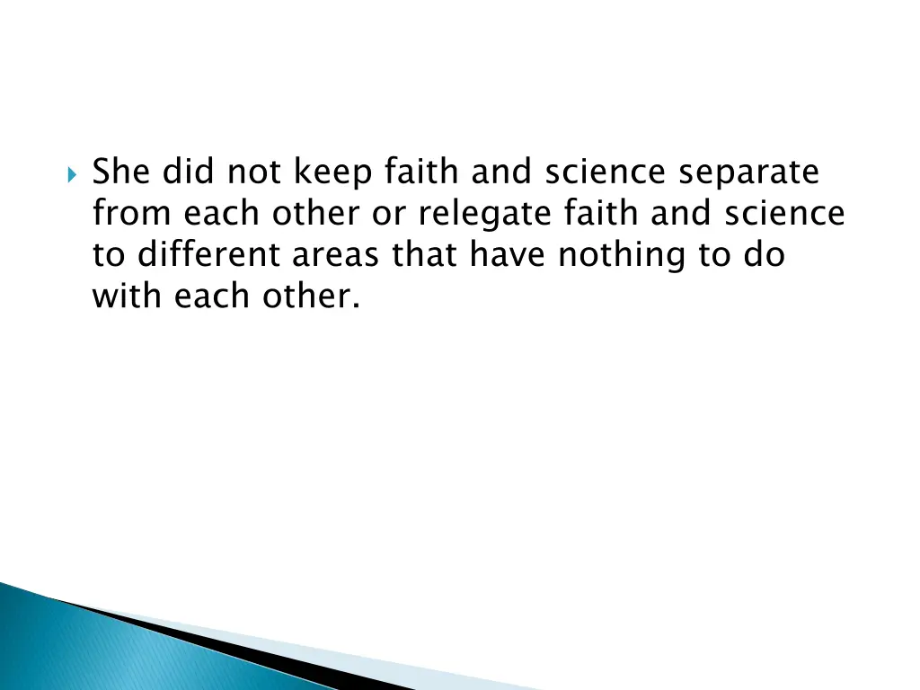 she did not keep faith and science separate from