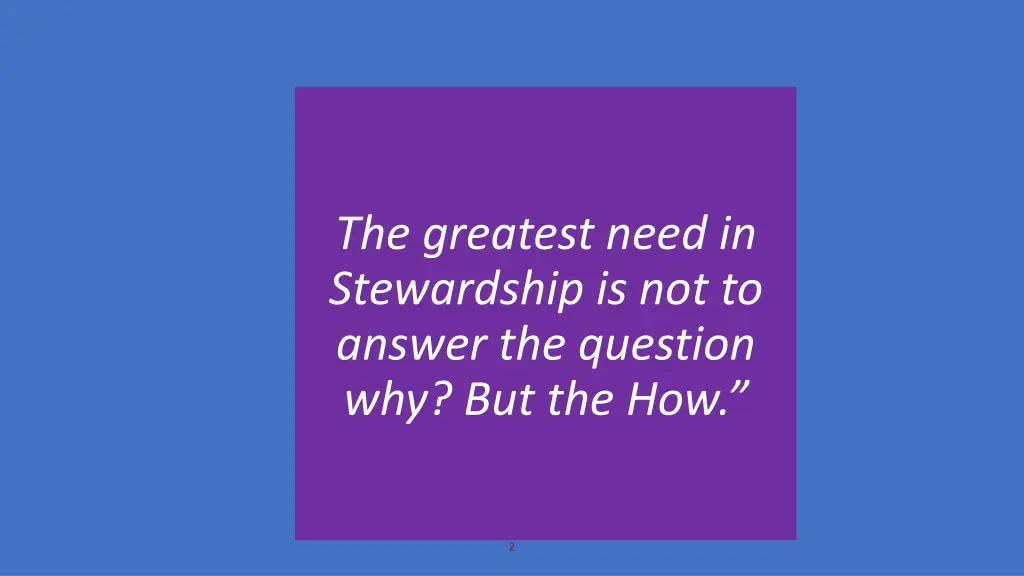 the greatest need in stewardship is not to answer