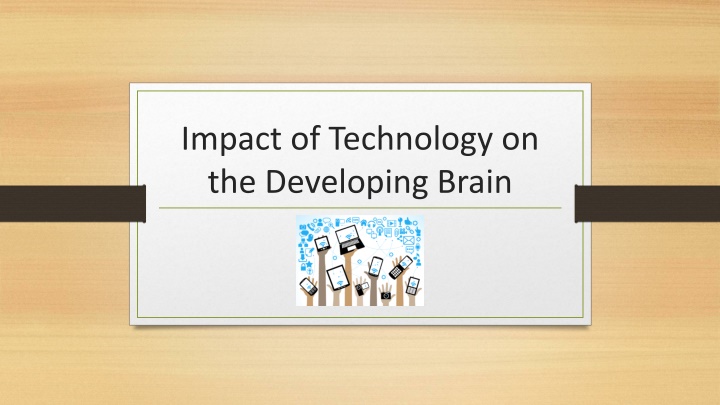 impact of technology on the developing brain