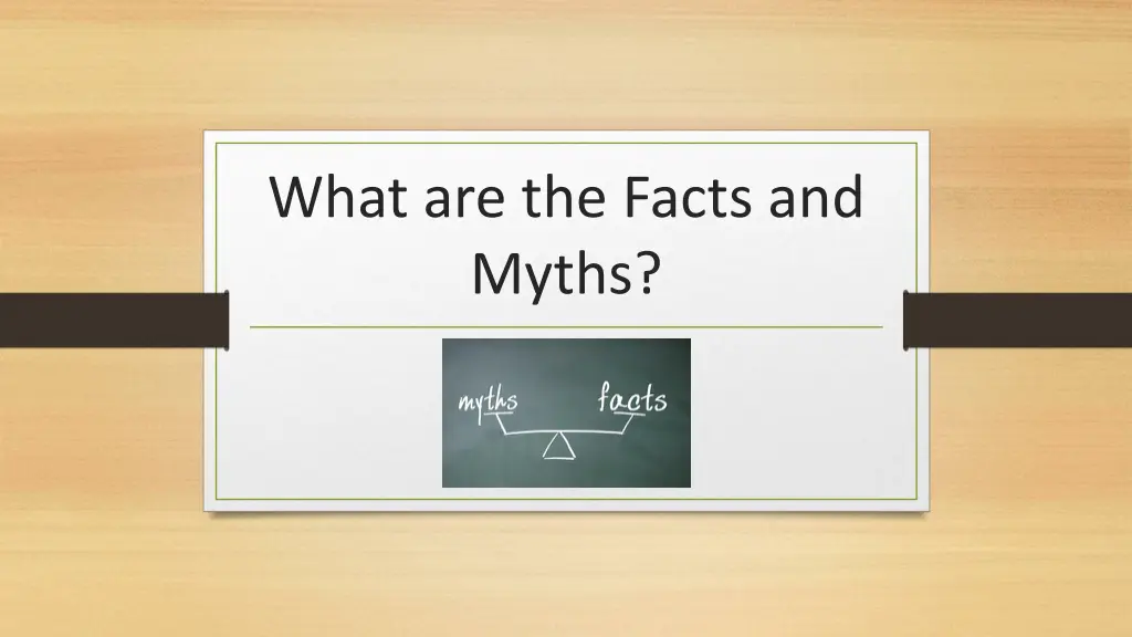 what are the facts and myths