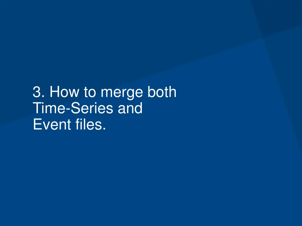 3 how to merge both time series and event files