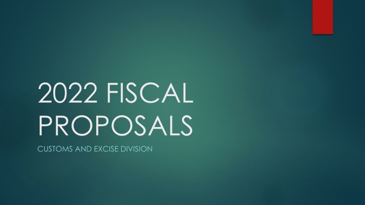 2022 fiscal proposals customs and excise division