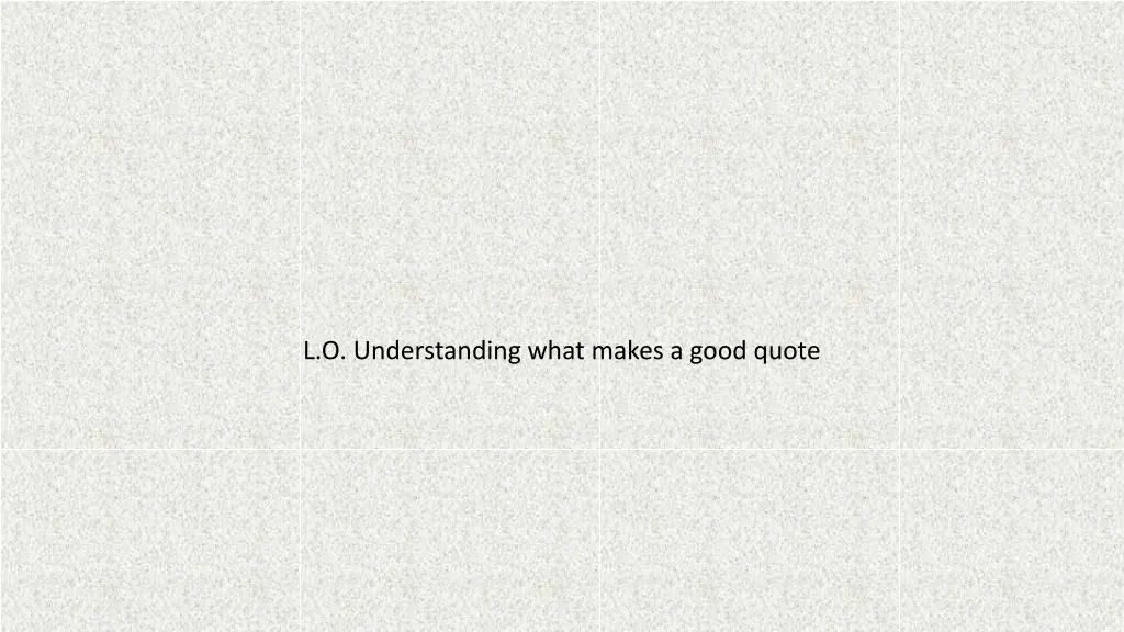 l o understanding what makes a good quote