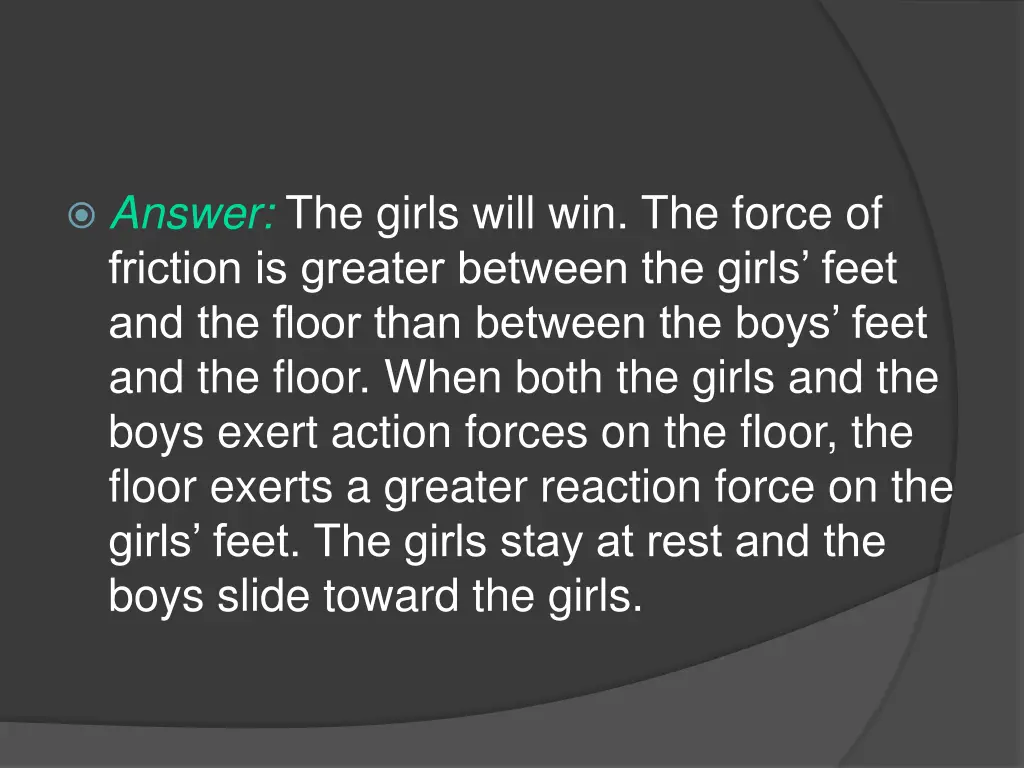 answer the girls will win the force of friction