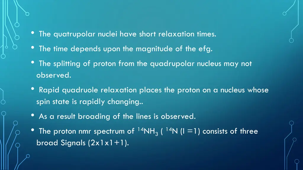 the quatrupolar nuclei have short relaxation