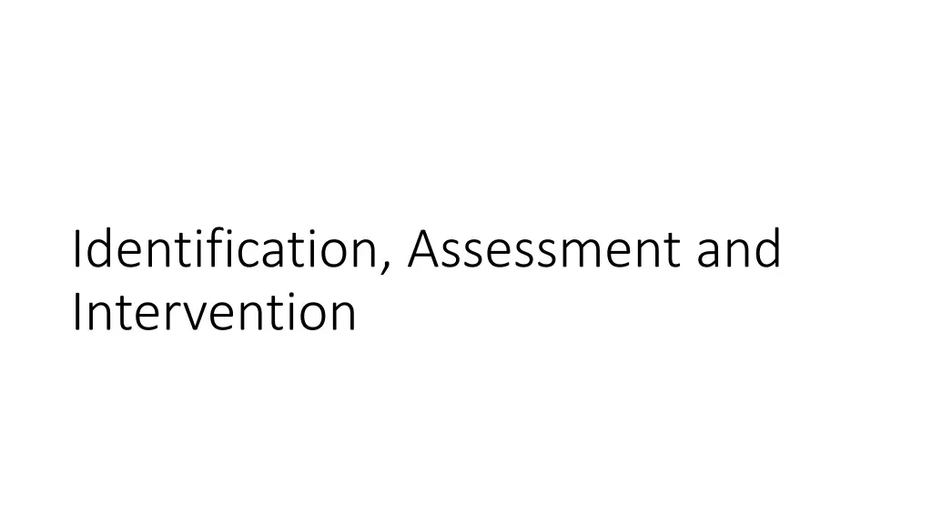 identification assessment and intervention