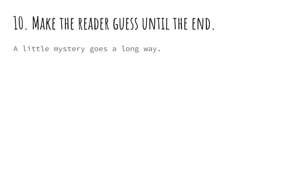 10 make the reader guess until the end