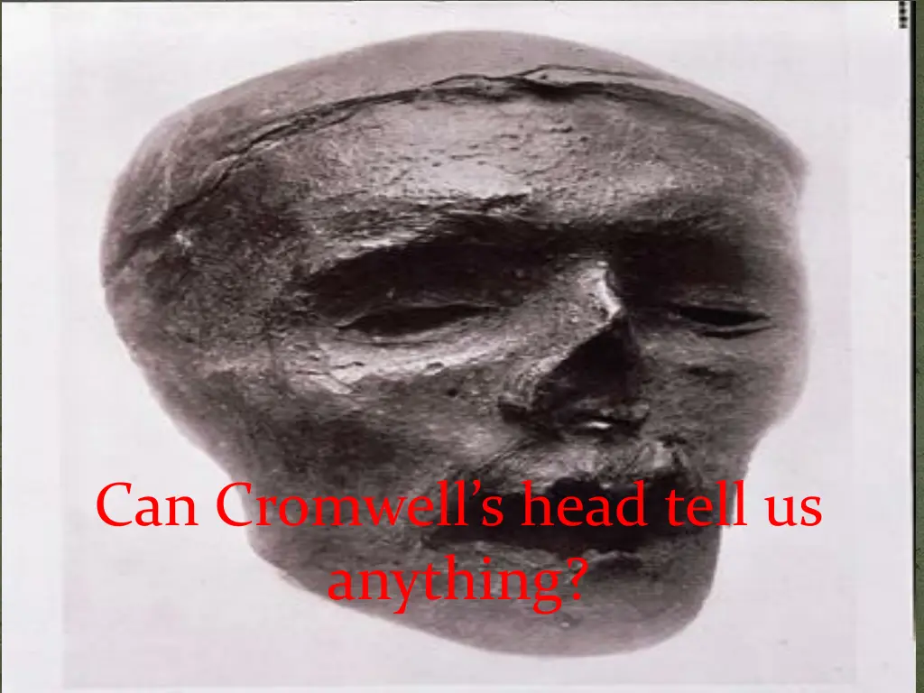 can cromwell s head tell us anything